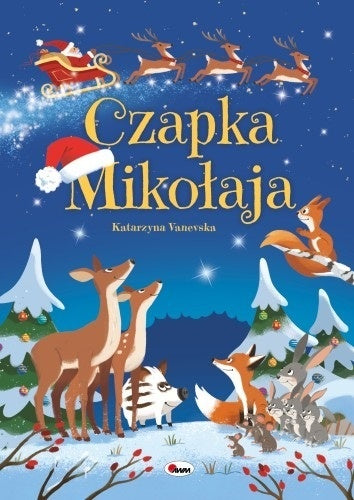 Okładka książki Czapka Mikołaja z saniami Mikołaja, reniferami i zimowymi zwierzętami