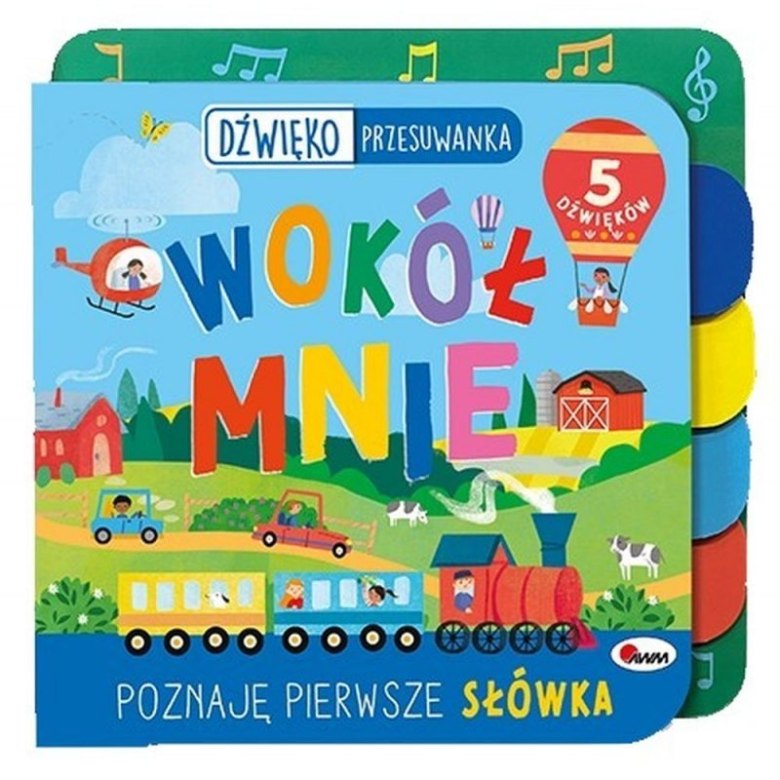 Książeczka dźwiękowa „Wokół Mnie” z kolorowymi ilustracjami i przesuwanymi elementami oraz pięcioma dźwiękami.
