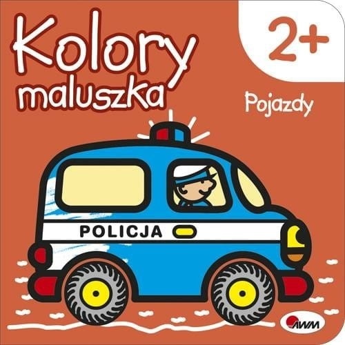 Okładka książeczki „Kolory maluszka – Pojazdy” z ilustracją policyjnego samochodu dla dzieci 2+