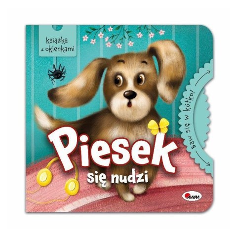 Książeczka dla dzieci „Piesek się nudzi” z okienkami i ilustracją małego pieska na okładce

