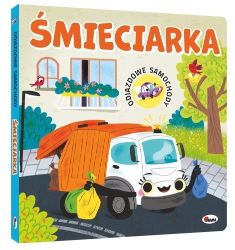 Okładka książeczki „Śmieciarka” z serii Odjazdowe Samochody – kolorowa książka dla dzieci