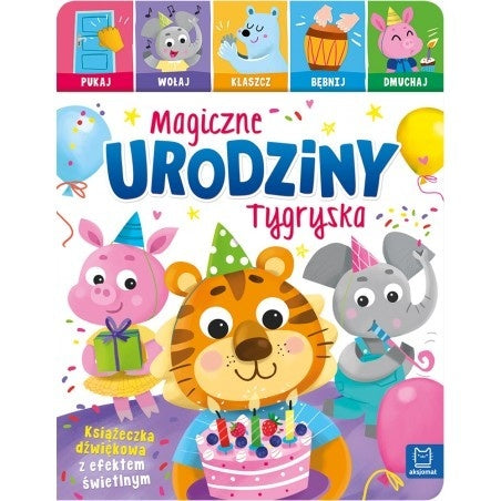 Książeczka dźwiękowa „Magiczne urodziny Tygryska” z efektem świetlnym, kolorowymi zwierzątkami i urodzinowym tortem.
