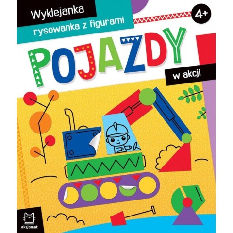 Okładka książki „Pojazdy w akcji” – wyklejanka i rysowanka z figurami dla dzieci 4+, kolorowy pojazd budowlany.
