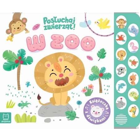 Książeczka dźwiękowa „W ZOO” z rysunkiem lwa, małpki i kolorowymi przyciskami z odgłosami zwierząt.
