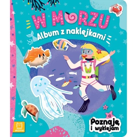 Album z naklejkami W morzu – podwodna przygoda z rybkami, meduzą i nurkiem
